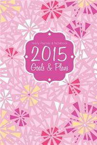 Yearly Planner & Notebook: 2015 Goals & Plans