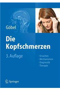 Die Kopfschmerzen: Ursachen, Mechanismen, Diagnostik Und Therapie in Der Praxis