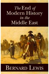 The End of Modern History in the Middle East