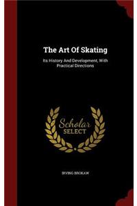 The Art of Skating: Its History and Development, with Practical Directions