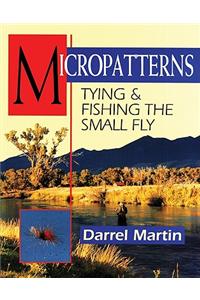 Micropatterns: Tying and Fishing the Small Fly