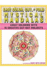 Easy Cut, Color, and Fold Mystical Mandalas: Adult Coloring with 15 Creative Cut-Out Projects