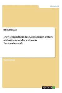 Die Geeignetheit Des Assessment Centers ALS Instrument Der Externen Personalauswahl