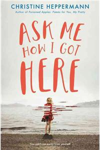 Ask Me How I Got Here