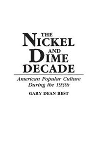 The Nickel and Dime Decade: American Popular Culture During the 1930s