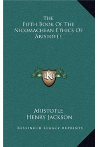 The Fifth Book of the Nicomachean Ethics of Aristotle