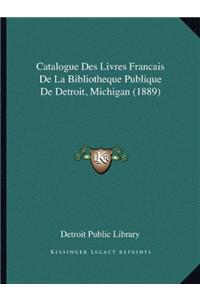 Catalogue Des Livres Francais de La Bibliotheque Publique de Detroit, Michigan (1889)