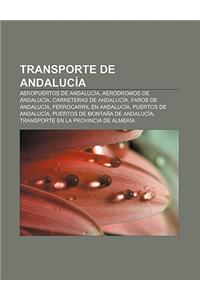 Transporte de Andalucia: Aeropuertos de Andalucia, Aerodromos de Andalucia, Carreteras de Andalucia, Faros de Andalucia