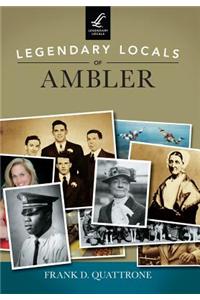 Legendary Locals of Ambler