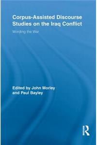Corpus-Assisted Discourse Studies on the Iraq Conflict: Wording the War