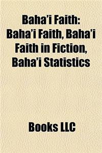 Baha'i Faith: Baha'i Faith and Native Americans, Baha'i Faith in Fiction, Baha'i Statistics, Faith in the Baha'i Faith