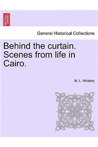 Behind the Curtain. Scenes from Life in Cairo.