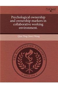 Psychological Ownership and Ownership Markers in Collaborative Working Environment.