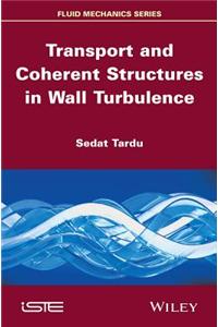 Transport and Coherent Structures in Wall Turbulence