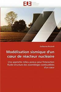Modelisation Sismique D''Un C Ur de Reacteur Nucleaire = Moda(c)Lisation Sismique D''Un C Ur de Ra(c)Acteur Nucla(c)Aire