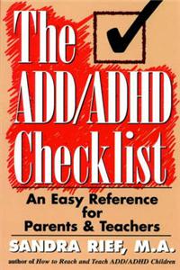 The ADD ADHD Checklist: An Easy Reference for Parents and Teachers