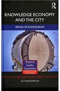 Knowledge Economy and the City: Spaces of Knowledge