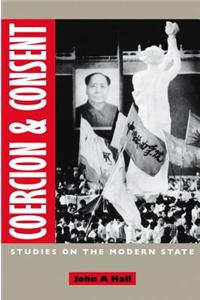 Coercion and Consent: Studies on the Modern State