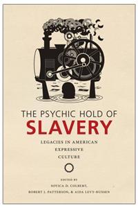 The Psychic Hold of Slavery: Legacies in American Expressive Culture