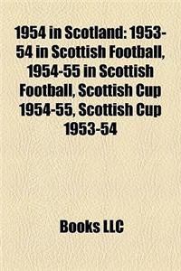 1954 in Scotland: 1953-54 in Scottish Football, 1954-55 in Scottish Football, Scottish Cup 1954-55, Scottish Cup 1953-54