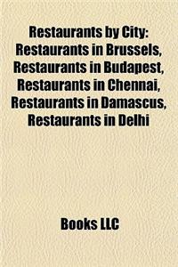 Restaurants by City: Restaurants in Brussels, Restaurants in Budapest, Restaurants in Chennai, Restaurants in Damascus, Restaurants in Delh
