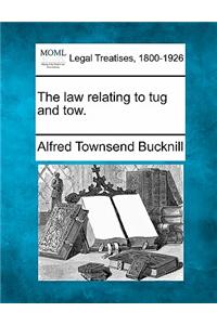 The Law Relating to Tug and Tow.