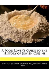 A Food Lover's Guide to the History of Jewish Cuisine