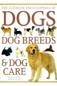 Ultimate Encyclopedia of Dogs, Dog Breeds and Dog Care