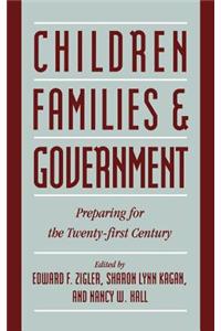 Children, Families, and Government: Preparing for the Twenty-First Century