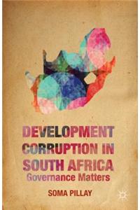 Development Corruption in South Africa: Governance Matters