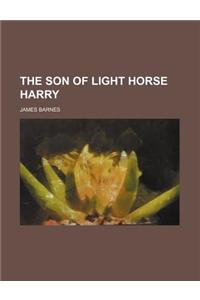 The Son of Light Horse Harry