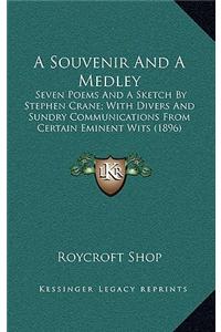 A Souvenir and a Medley: Seven Poems and a Sketch by Stephen Crane; With Divers and Sundry Communications from Certain Eminent Wits (1896)