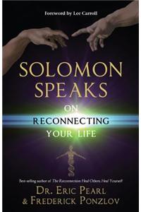 Solomon Speaks on Reconnecting Your Life