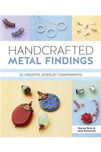 Handcrafted Metal Findings: 30 Creative Jewelry Components