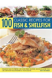 100 Classic Recipes for Fish and Shellfish
