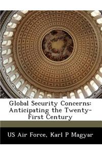Global Security Concerns: Anticipating the Twenty-First Century