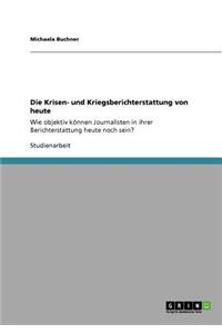 Die Krisen- Und Kriegsberichterstattung Von Heute
