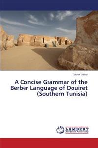 A Concise Grammar of the Berber Language of Douiret (Southern Tunisia)