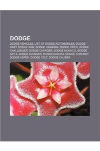 Dodge: Dodge Vehicles, List of Dodge Automobiles, Dodge Dart, Dodge RAM, Dodge Caravan, Dodge Viper, Dodge Challenger, Dodge
