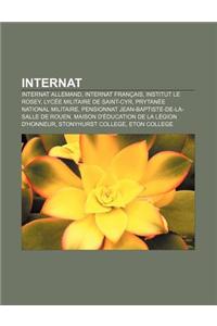 Internat: Internat Allemand, Internat Francais, Institut Le Rosey, Lycee Militaire de Saint-Cyr, Prytanee National Militaire