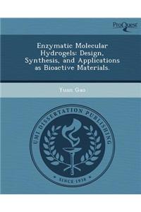Enzymatic Molecular Hydrogels: Design, Synthesis, and Applications as Bioactive Materials.