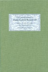 The Correspondence of Dante Gabriel Rossetti 10: Index, Undated Letters, and Bibliography