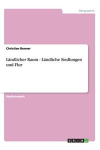 Landlicher Raum - Landliche Siedlungen Und Flur
