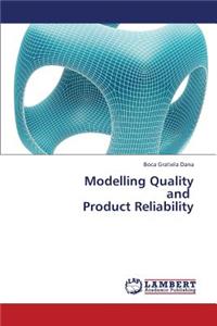 Modelling Quality and Product Reliability