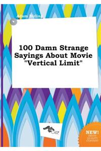 100 Damn Strange Sayings about Movie Vertical Limit