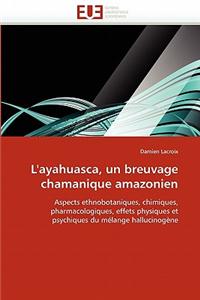 L''Ayahuasca, Un Breuvage Chamanique Amazonien
