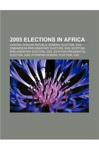 2005 Elections in Africa: Central African Republic General Election, 2005, Zimbabwean Parliamentary Election, 2005