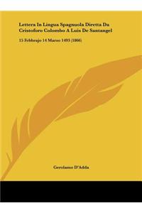 Lettera in Lingua Spagnuola Diretta Da Cristoforo Colombo a Luis de Santangel: 15 Febbrajo 14 Marzo 1493 (1866)