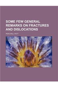 Some Few General Remarks on Fractures and Dislocations