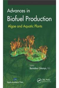 Advances in Biofuel Production: Algae and Aquatic Plants
